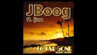 J Boog ft. Ijaz - So far gone zouk remix