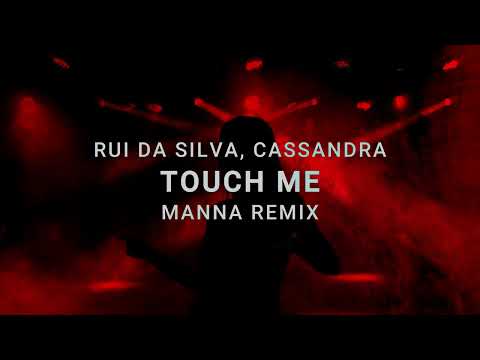 Rui Da Silva, Cassandra - Touch Me (MANNA Remix)