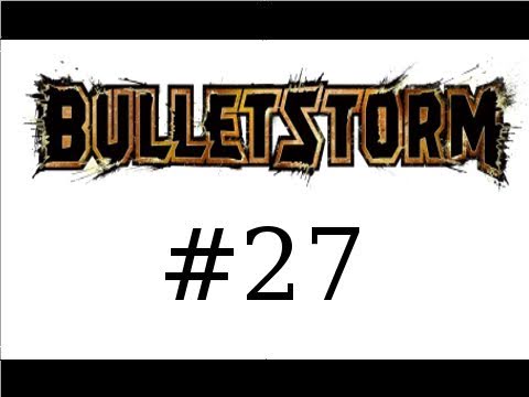 Bulletstorm HD Walkthrough Episode 27: Unforeseen Ally