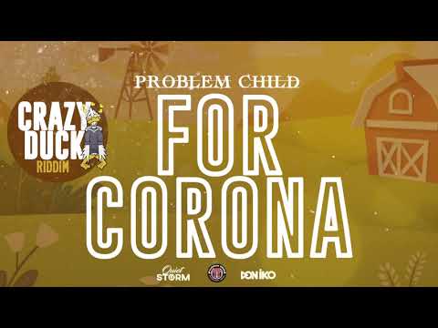 Problem Child - For Corona (Crazy Duck Riddim) | 2021 Soca
