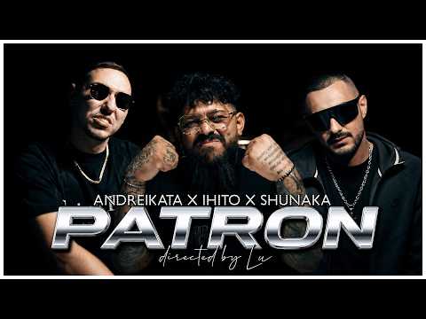 ANDREIKATA x IHITO x SHUNAKA - PATRON / ПАТРОН (OFFICIAL 4K VIDEO)