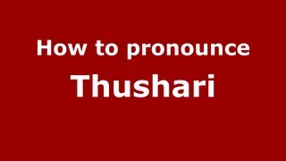 How to pronounce Thushari