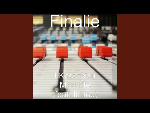 I Know You Miss Me (feat. Illiano)