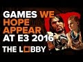 What We Hope Gets Announced at E3 - The Lobby