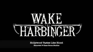 Wake the Harbinger - Hollywood Tastes Like Blood (lyrics below)