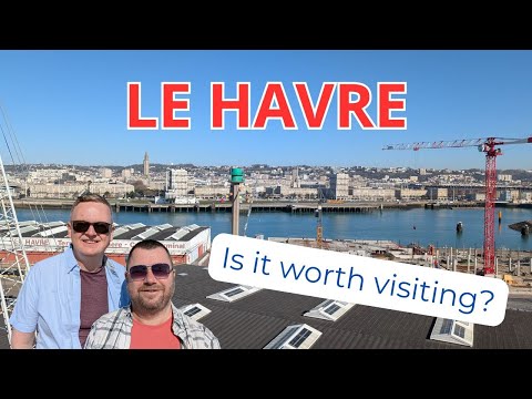 Is Le Havre worth visiting? Should you explore or take an excursion...