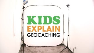 Kids Explain Geocaching