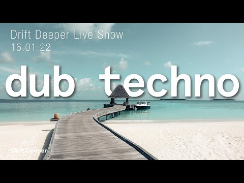 Dub Techno Mix - Drift Deeper Live Show 201 - 16.01.22