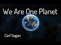 We Are One Planet Carl Sagan