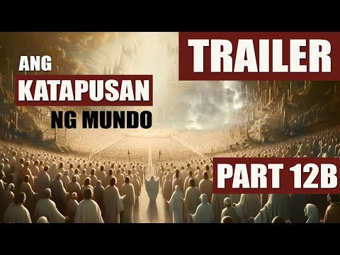 KATAPUSAN NG MUNDO PART 12B - TRAILER