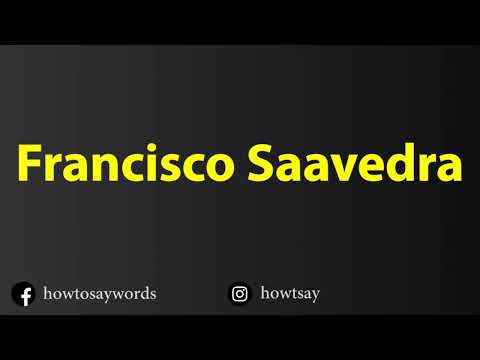 How To Pronounce Francisco Saavedra
