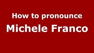 How to pronounce Michele Franco