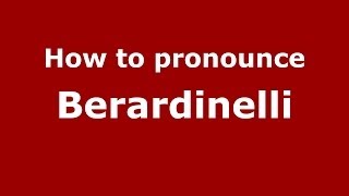 How to pronounce Berardinelli
