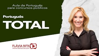 Aula de português para concursos públicos / Classes Gramaticais / Prof. Flávia Rita.
