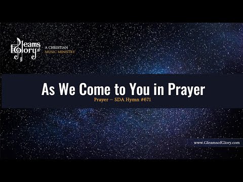 SDA Hymn 671 - Instrumental w/Lyrics - As We Come to You in Prayer
