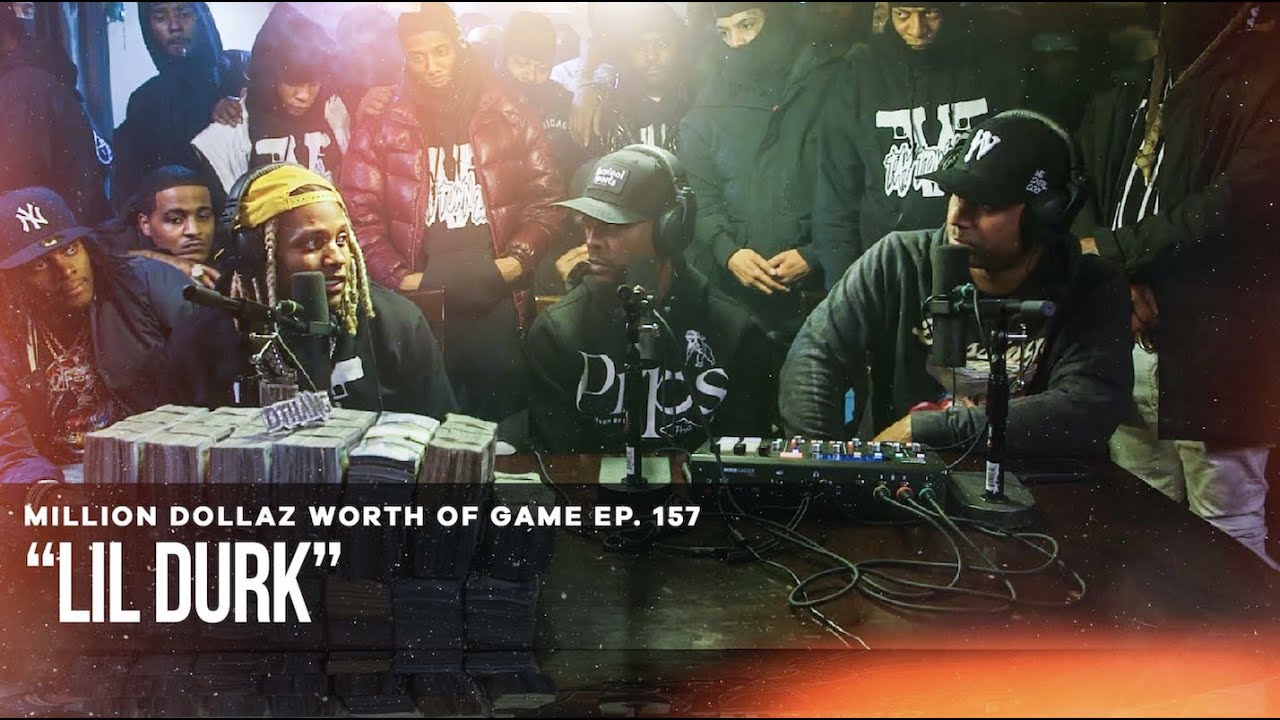 LIL DURK: MILLION DOLLAZ WORTH OF GAME EPISODE 157