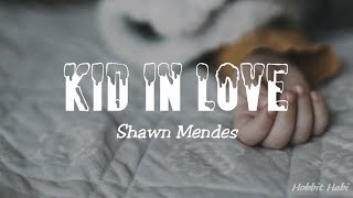 Shawn Mendes - Kid In Love (Lyrics)