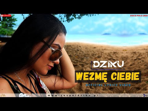 DZIKU - WEZMĘ CIEBIE (Lyrics Video) DISCO POLO 2020