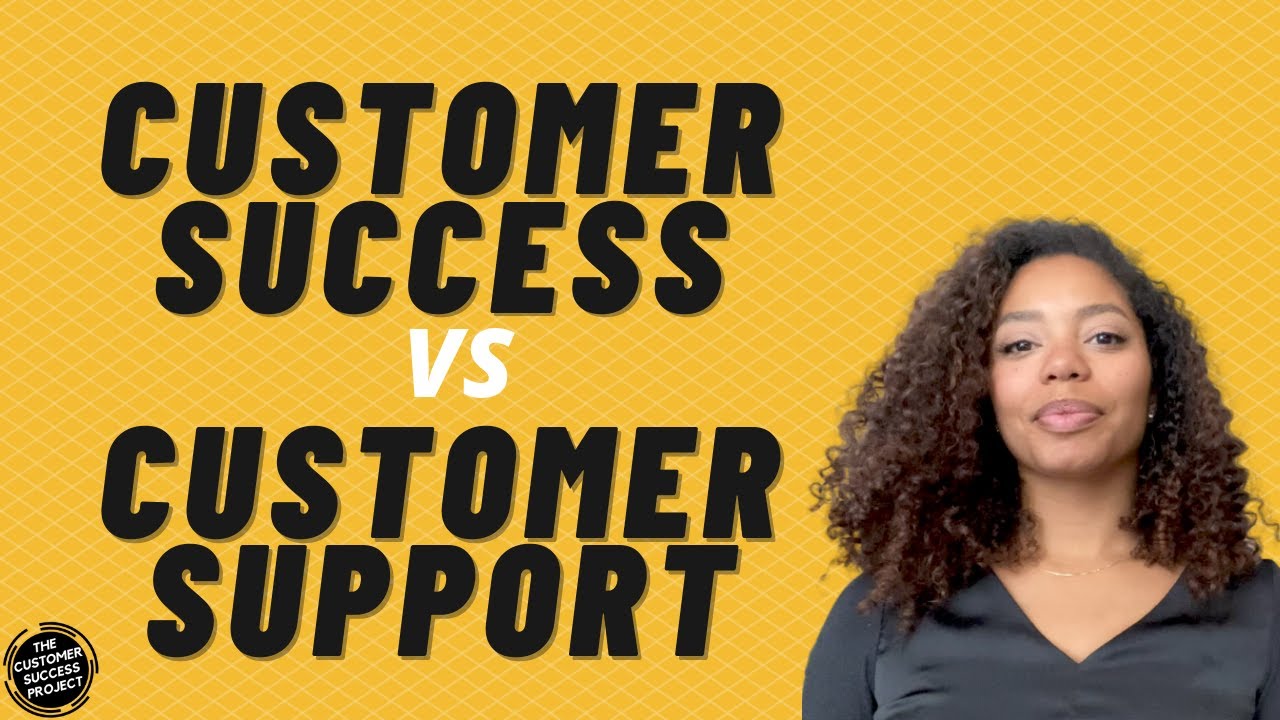 What's the difference between Customer Success and Customer Support?