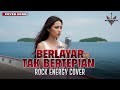BERLAYAR TAK BERTEPIAN ELLA Cover By VOLTROCK