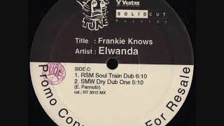 Elwanda - Frankie Knows (RSM Soul Train Dub)