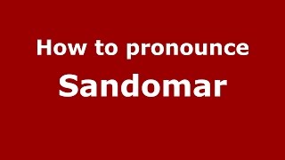 How to pronounce Sandomar