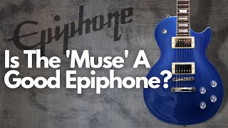 Video thumbnail for The Epiphone 'Muse' Les Paul Is Worth Considering On A Budget by Pauly's Guitars & Gear