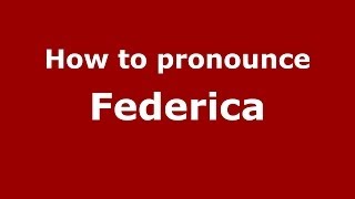 How to pronounce Federica