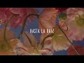 Natalia Lafourcade — Hasta La Raíz [Letra]