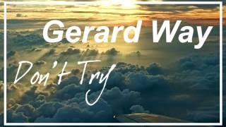 Gerard Way - Don't Try (Lyrics)