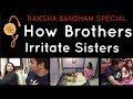 Raksha-Bandhan Special : How Brothers Irritate Sisters | Ashish Chanchlani