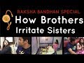 Raksha Bandhan Special How Brothers Irritate Sisters Ashish Chanchlani
