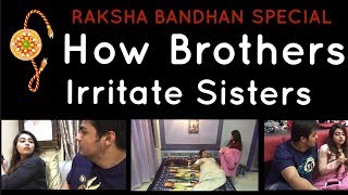 Raksha-Bandhan Special : How Brothers Irritate Sisters