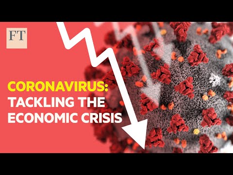 Coronavirus: how to tackle the economic crisis | FT