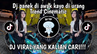Download lagu DJ PANEK DI AWAK KAYO DI URANG TREND CINEMATIK VIRAL TIKTOK  mp3