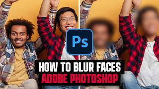 How to Blur Faces in Adobe Photoshop