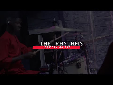 THE RHYTHMS || JEHOVAH BU EZE