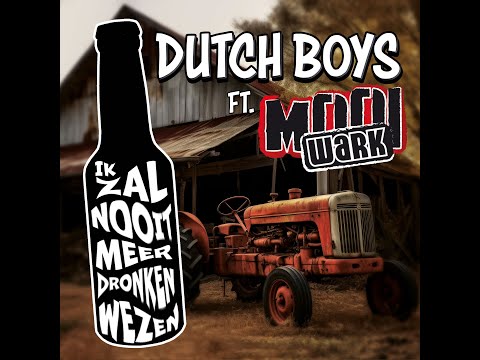 Ik Zal Nooit Meer Dronken Wezen - Dutch Boys ft. Mooi Wark - Officiële Videoclip