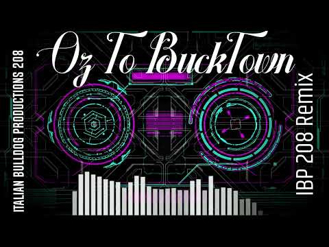 Oz To BuckTown IBP 208 Remix