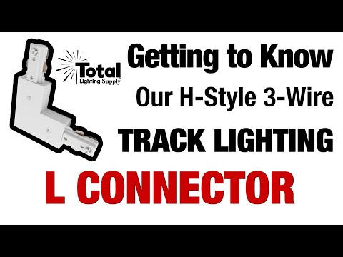 Getting to Know our H-Style 3-Wire Track Lighting L Connector Power Feed