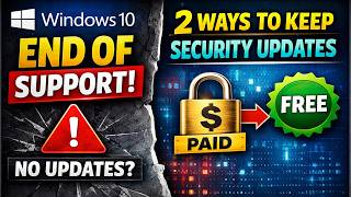 Windows 10 End of Support: 2 Ways to Keep Getting Security Updates