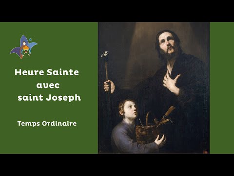 Heure sainte avec Saint Joseph + Complies - Spécial Année saint Joseph