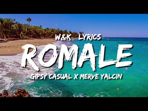 Gipsy Casual x Merve Yalçın - Romale (Lyrics) w&k