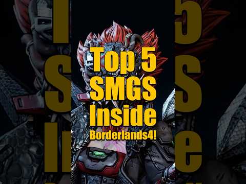 Top 5 SMGs Inside Borderlands 4!