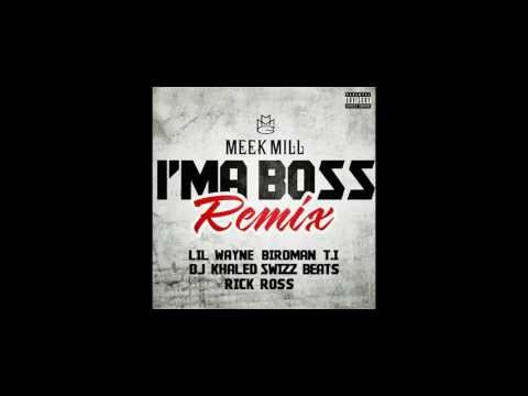 Meek Mill - I'm a Boss (Remix) feat T.I., Rick Ross, Lil Wayne, Birdman, Swizz Beatz & DJ Khaled