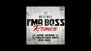 Meek Mill - I&#39;m a Boss (Remix) feat T.I., Rick Ross, Lil Wayne, Birdman, Swizz Beatz &amp; DJ Khaled