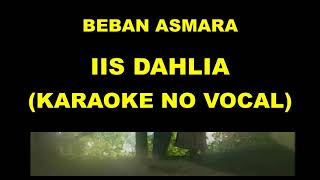 Download lagu BEBAN ASMARA - IIS DAHLIA (KARAOKE NO VOCAL) mp3