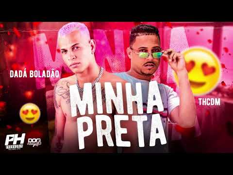 DADÁ BOLADÃO E TH CDM - MINHA PRETA