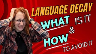 Language Decay | What is it & How to Prevent it