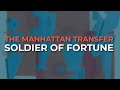 The Manhattan Transfer - Soldier Of Fortune (Official Audio)